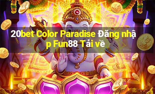 20bet Color Paradise Đăng nhập Fun88 Tải về