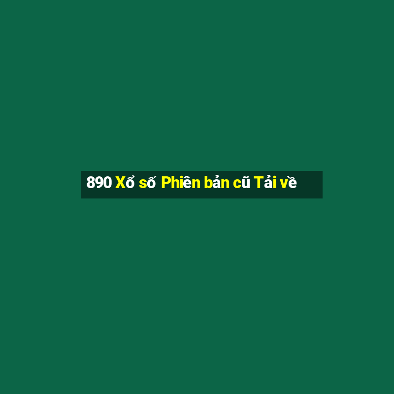 890 Xổ số Phiên bản cũ Tải về