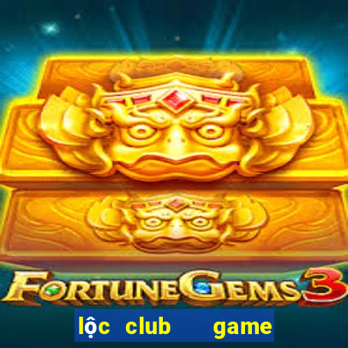 lộc club   game nổ hũ