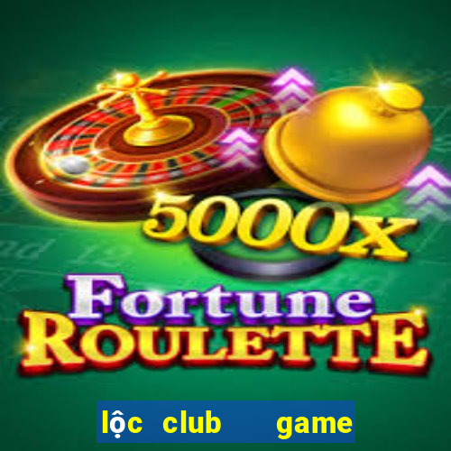 lộc club   game nổ hũ