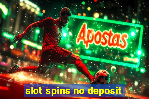 slot spins no deposit