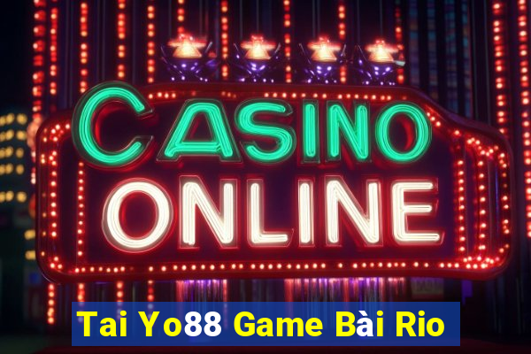 Tai Yo88 Game Bài Rio