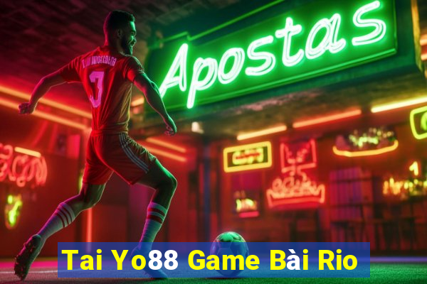 Tai Yo88 Game Bài Rio