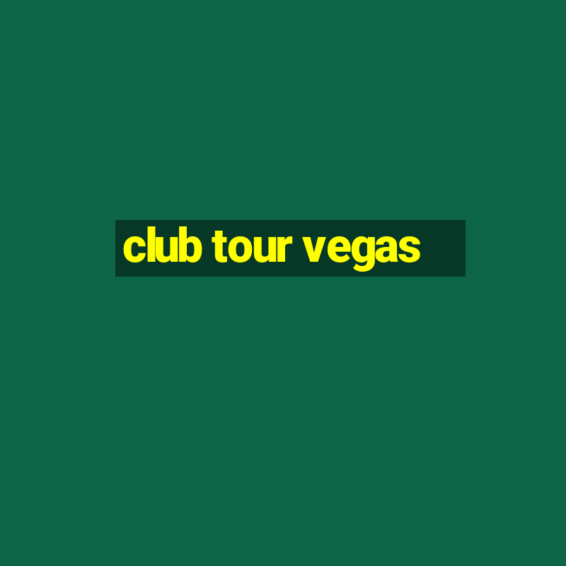 club tour vegas