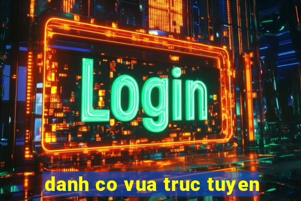 danh co vua truc tuyen