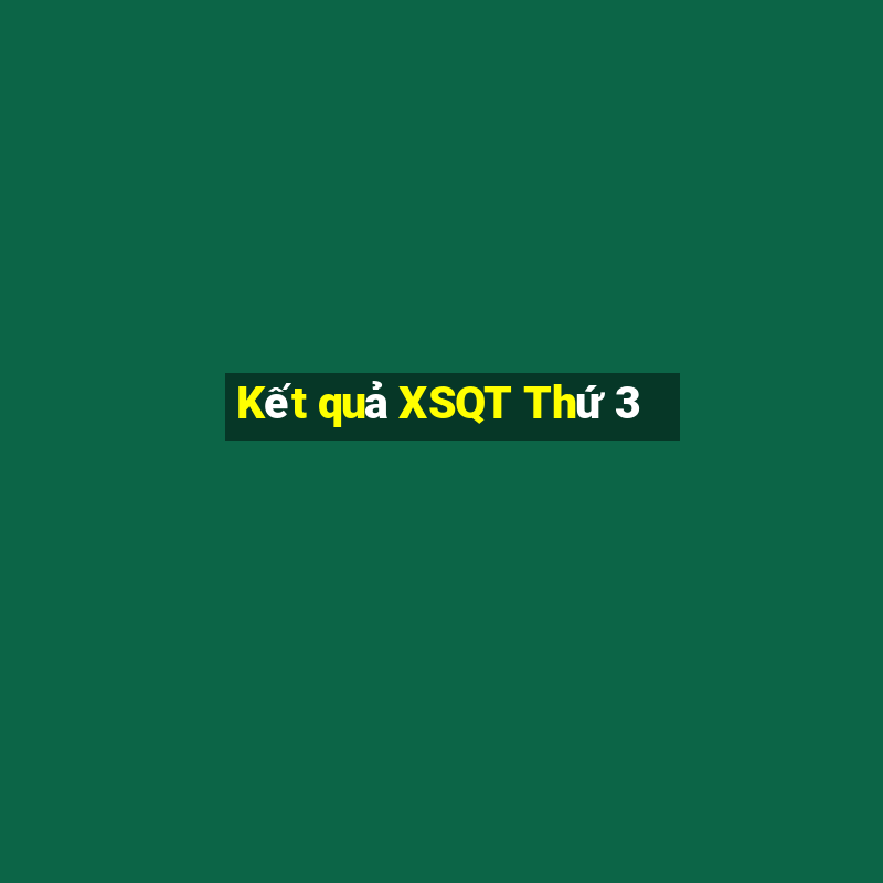 Kết quả XSQT Thứ 3