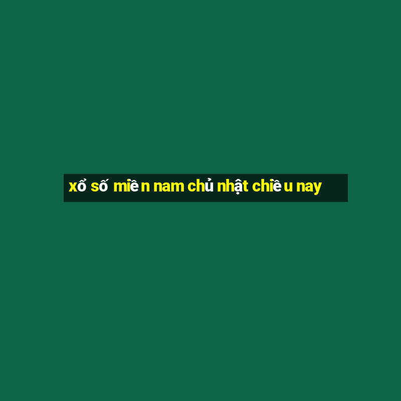 xổ số miền nam chủ nhật chiều nay