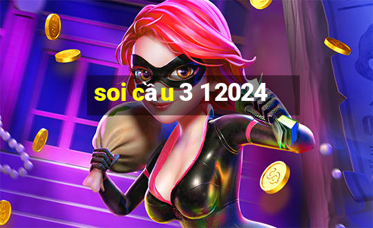 soi cầu 3 1 2024