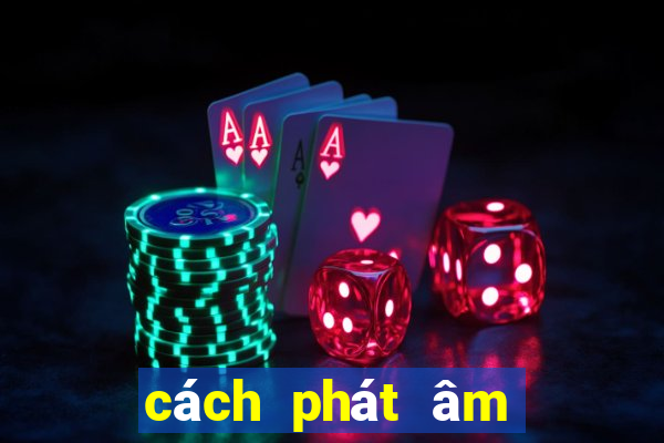 cách phát âm âm e bẹt