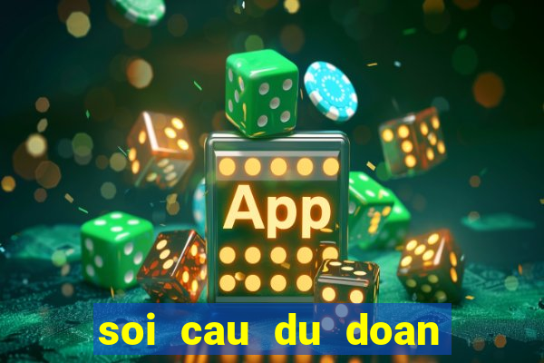 soi cau du doan xs wap