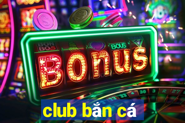 club bắn cá