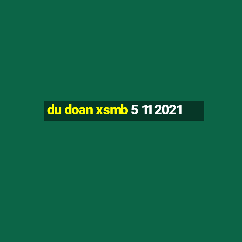 du doan xsmb 5 11 2021