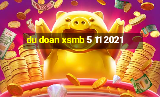 du doan xsmb 5 11 2021