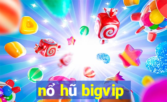 nổ hũ bigvip