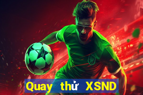 Quay thử XSND ngày 24