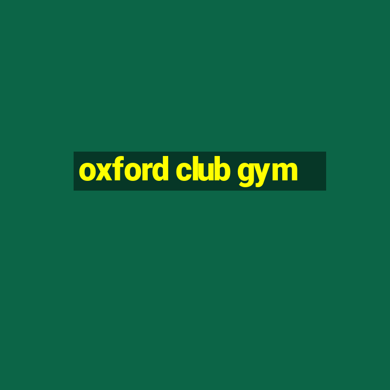 oxford club gym