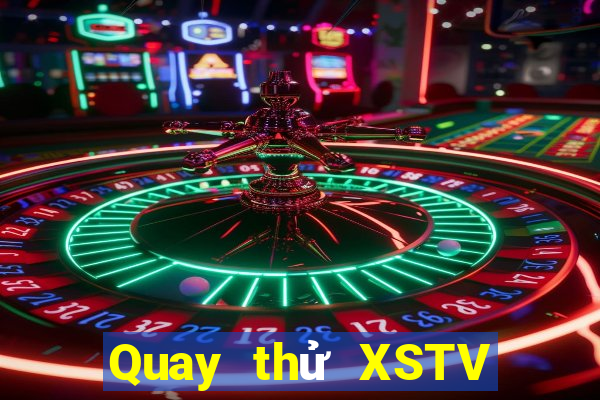 Quay thử XSTV Thứ 7