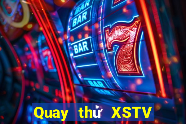 Quay thử XSTV Thứ 7