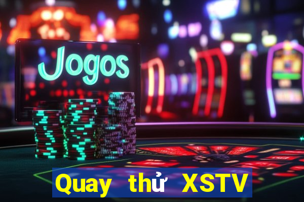 Quay thử XSTV Thứ 7