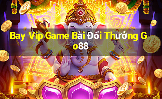 Bay Vip Game Bài Đổi Thưởng Go88