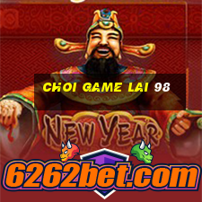 choi game lai 98