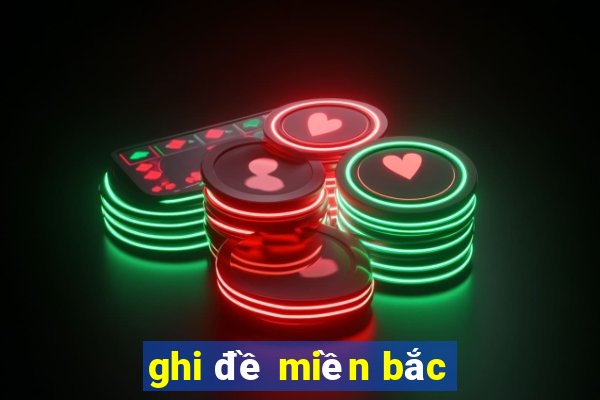 ghi đề miền bắc