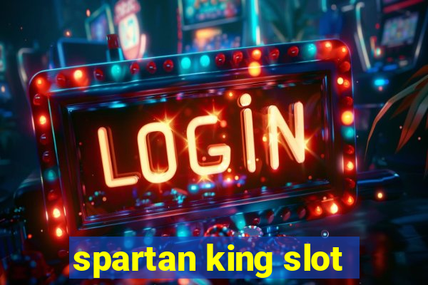 spartan king slot