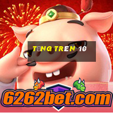 tổng trên 10