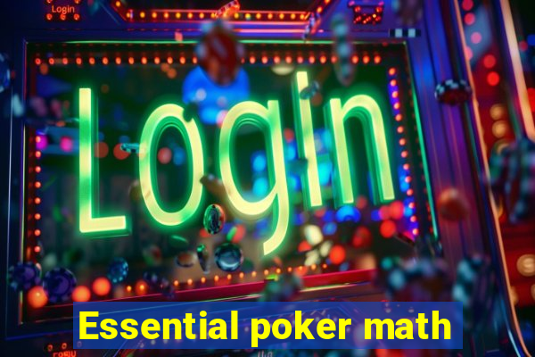 Essential poker math