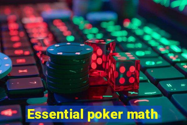 Essential poker math