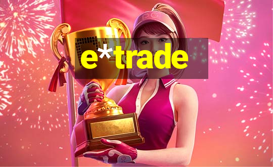 e*trade