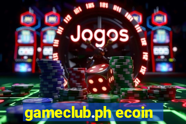 gameclub.ph ecoin