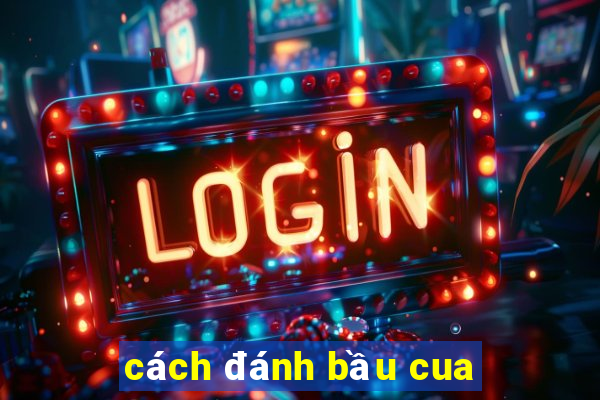 cách đánh bầu cua