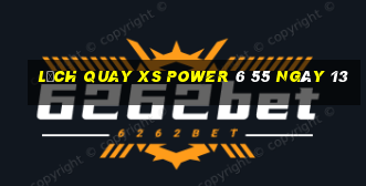 Lịch quay XS power 6 55 ngày 13