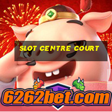 slot centre court