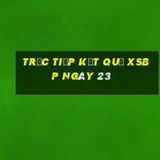 Trực tiếp kết quả XSBP ngày 23