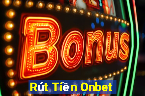 Rút Tiền Onbet