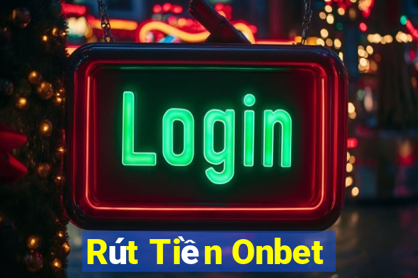 Rút Tiền Onbet