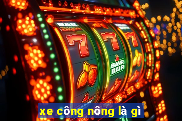 xe công nông là gì