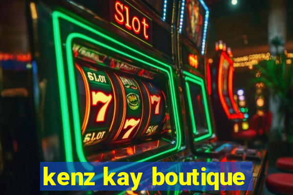 kenz kay boutique