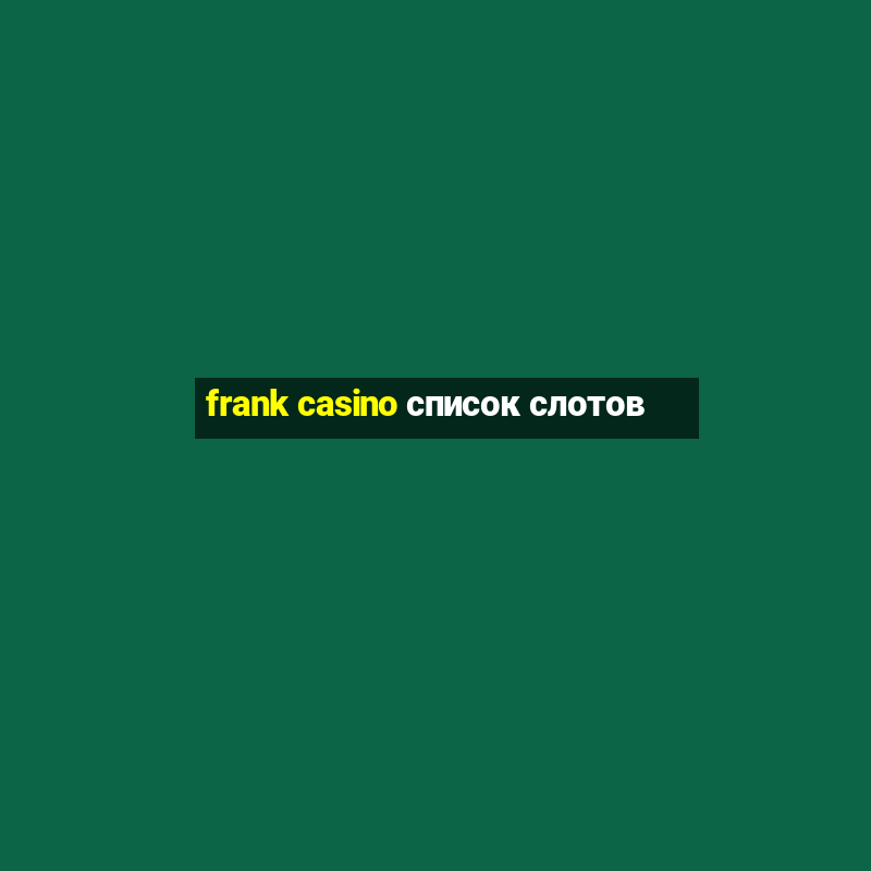 frank casino список слотов