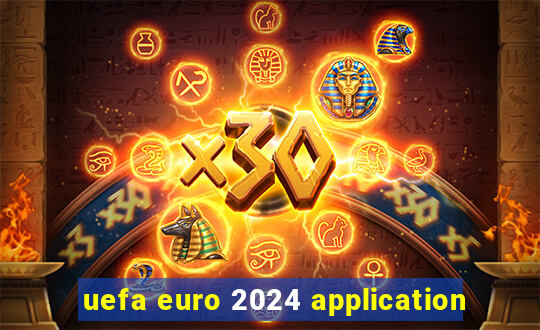 uefa euro 2024 application