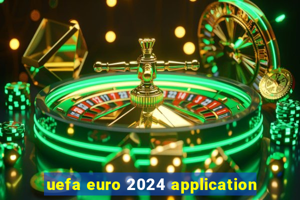 uefa euro 2024 application