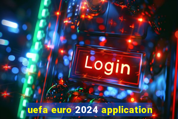 uefa euro 2024 application