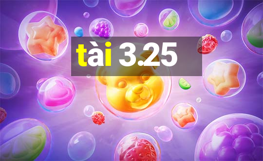 tài 3.25