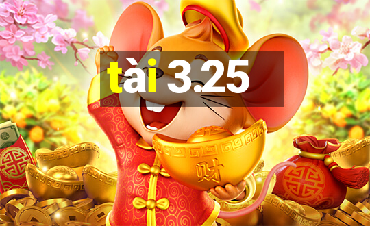 tài 3.25