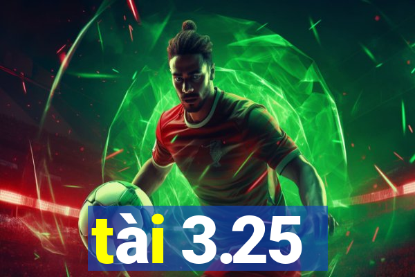 tài 3.25