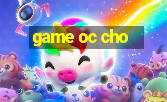 game oc cho