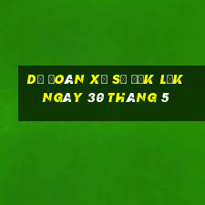 dự đoán xổ số đắk lắk ngày 30 tháng 5