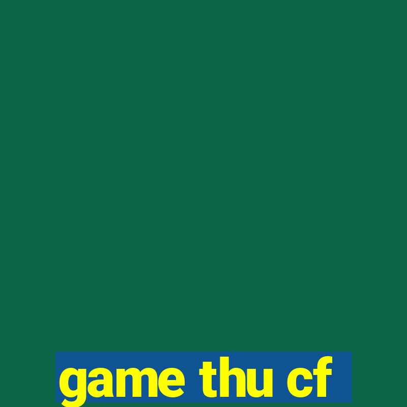 game thu cf